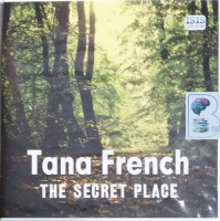 The Secret Place written by Tana French performed by Gerry O'Brien on Audio CD (Unabridged)